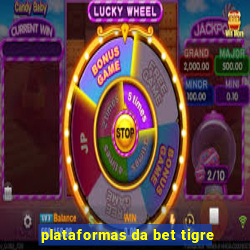 plataformas da bet tigre